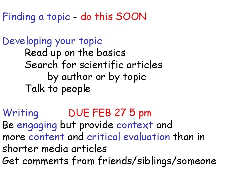 Finding a topic - do this SOON Developing your topic Read up on the