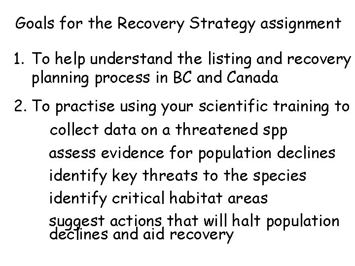 Goals for the Recovery Strategy assignment 1. To help understand the listing and recovery