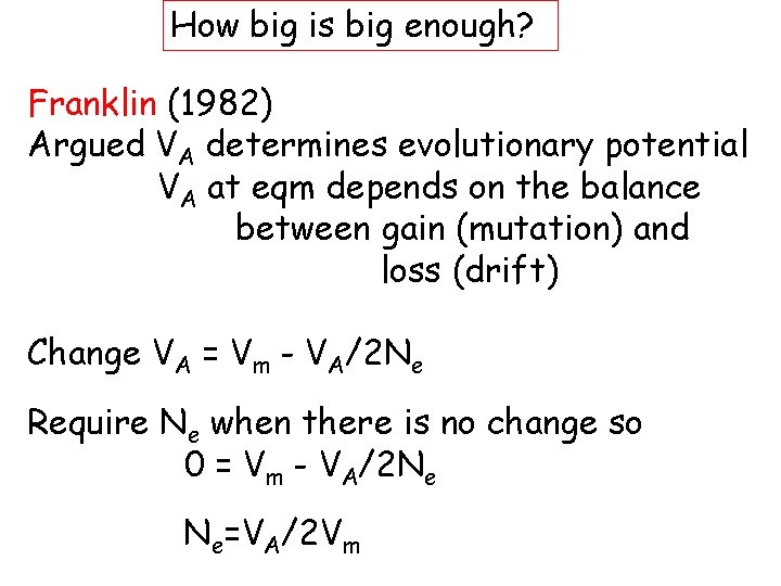 How big is big enough? Franklin (1982) Argued VA determines evolutionary potential VA at