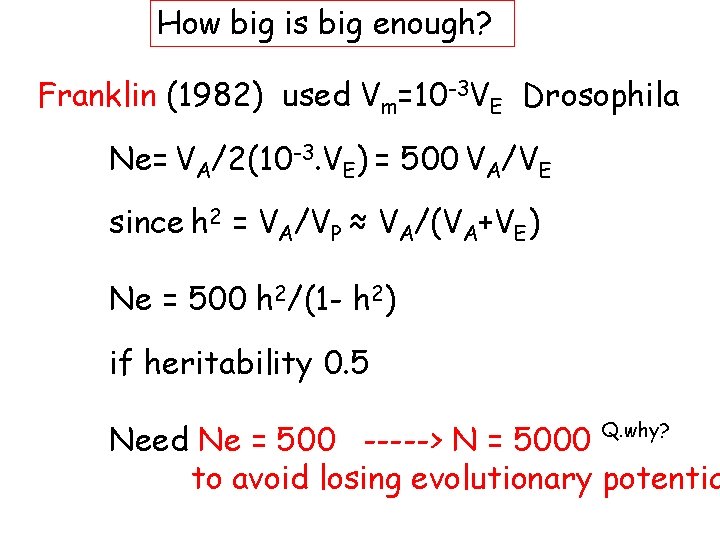 How big is big enough? Franklin (1982) used Vm=10 -3 VE Drosophila Ne= VA/2(10