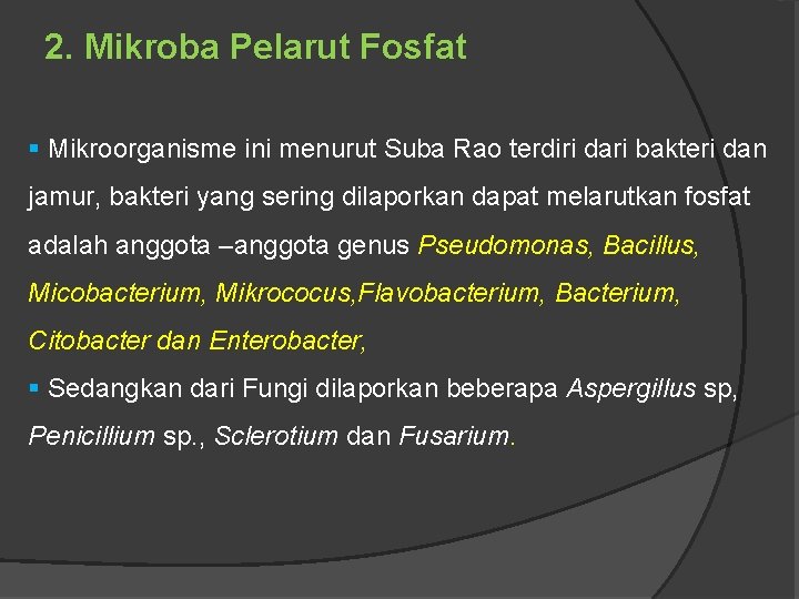 2. Mikroba Pelarut Fosfat § Mikroorganisme ini menurut Suba Rao terdiri dari bakteri dan