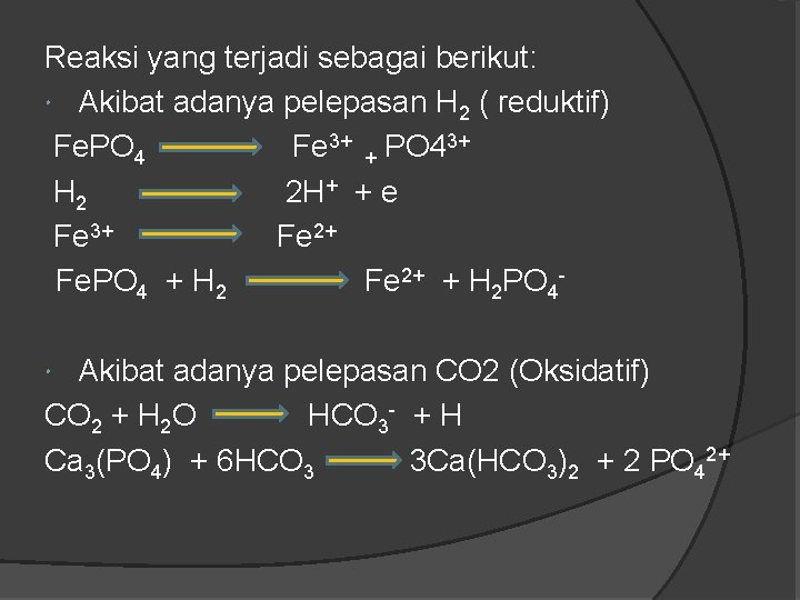 Reaksi yang terjadi sebagai berikut: Akibat adanya pelepasan H 2 ( reduktif) Fe. PO