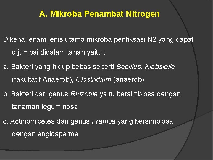 A. Mikroba Penambat Nitrogen Dikenal enam jenis utama mikroba penfiksasi N 2 yang dapat