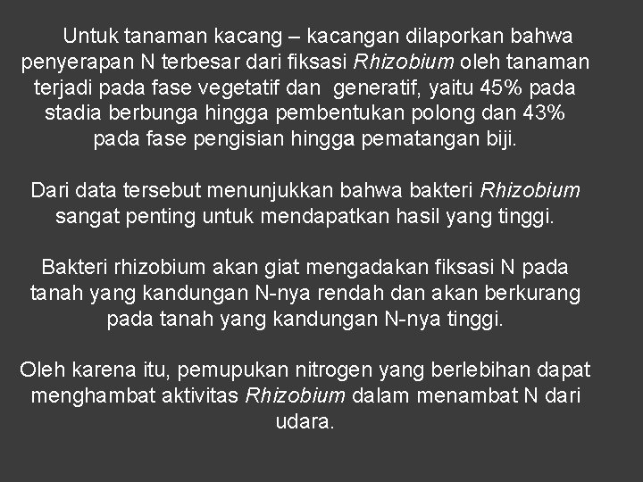 Untuk tanaman kacang – kacangan dilaporkan bahwa penyerapan N terbesar dari fiksasi Rhizobium oleh