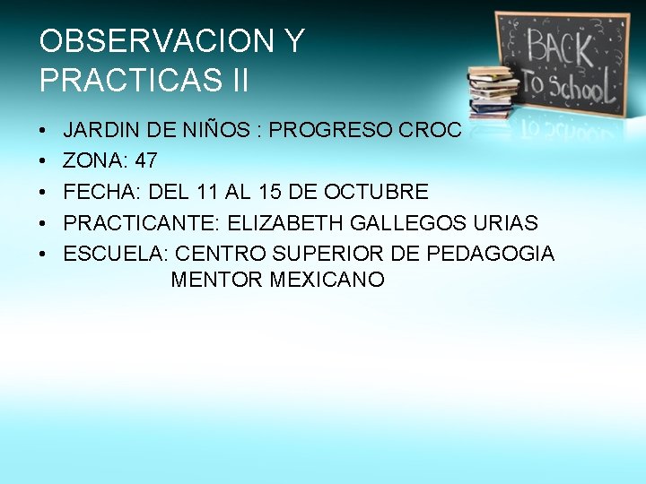 OBSERVACION Y PRACTICAS II • • • JARDIN DE NIÑOS : PROGRESO CROC ZONA: