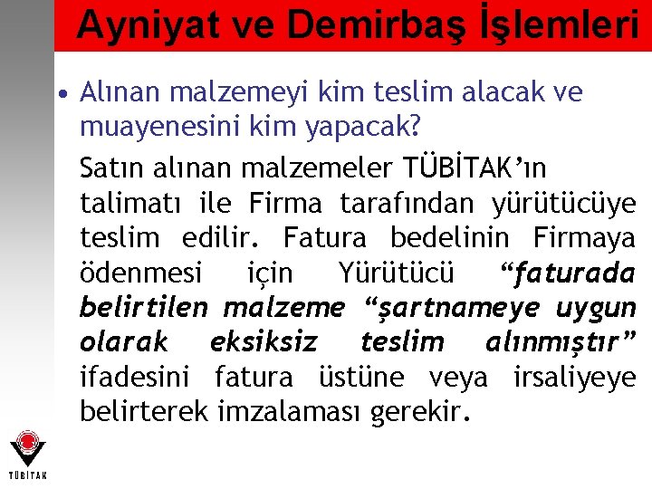 Ayniyat ve Demirbaş İşlemleri • Alınan malzemeyi kim teslim alacak ve muayenesini kim yapacak?