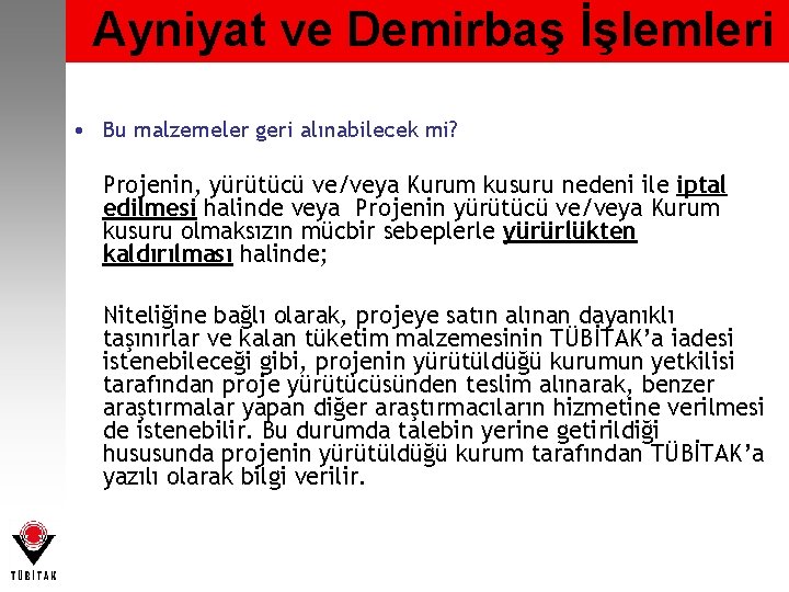 Ayniyat ve Demirbaş İşlemleri • Bu malzemeler geri alınabilecek mi? Projenin, yürütücü ve/veya Kurum