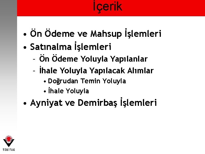 İçerik • Ön Ödeme ve Mahsup İşlemleri • Satınalma İşlemleri – Ön Ödeme Yoluyla