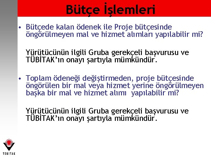 Bütçe İşlemleri • Bütçede kalan ödenek ile Proje bütçesinde öngörülmeyen mal ve hizmet alımları