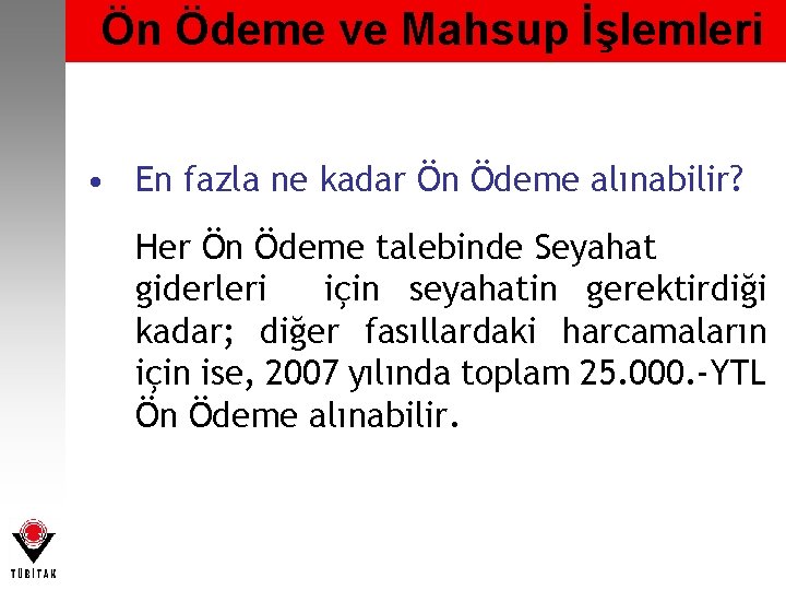 Ön Ödeme ve Mahsup İşlemleri • En fazla ne kadar Ön Ödeme alınabilir? Her