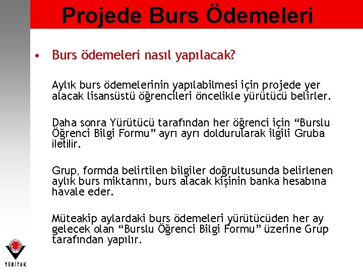 Projede Burs Ödemeleri • Burs ödemeleri nasıl yapılacak? Aylık burs ödemelerinin yapılabilmesi için projede