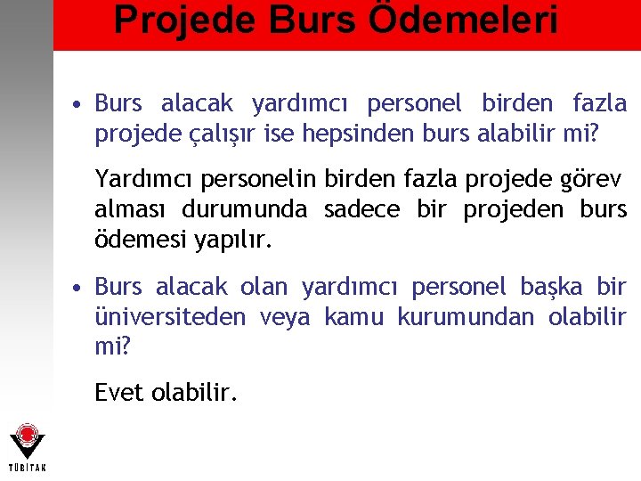 Projede Burs Ödemeleri • Burs alacak yardımcı personel birden fazla projede çalışır ise hepsinden