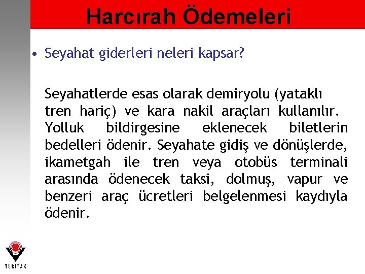 Harcırah Ödemeleri • Seyahat giderleri neleri kapsar? Seyahatlerde esas olarak demiryolu (yataklı tren hariç)