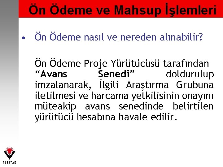 Ön Ödeme ve Mahsup İşlemleri • Ön Ödeme nasıl ve nereden alınabilir? Ön Ödeme