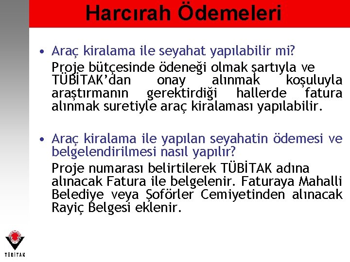 Harcırah Ödemeleri • Araç kiralama ile seyahat yapılabilir mi? Proje bütçesinde ödeneği olmak şartıyla