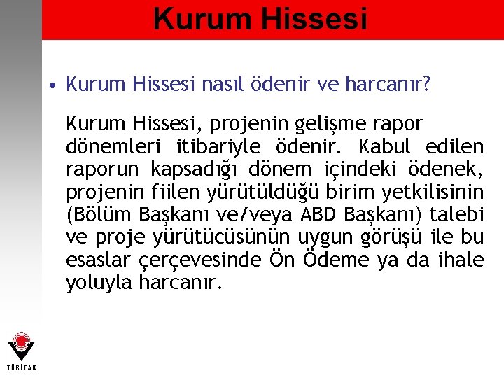 Kurum Hissesi • Kurum Hissesi nasıl ödenir ve harcanır? Kurum Hissesi, projenin gelişme rapor