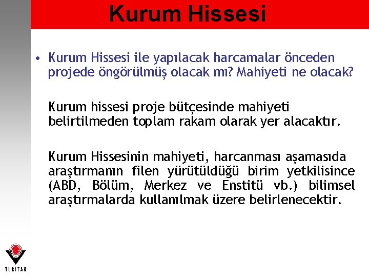 Kurum Hissesi • Kurum Hissesi ile yapılacak harcamalar önceden projede öngörülmüş olacak mı? Mahiyeti