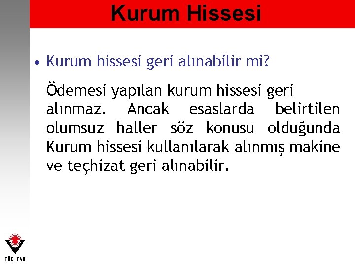 Kurum Hissesi • Kurum hissesi geri alınabilir mi? Ödemesi yapılan kurum hissesi geri alınmaz.