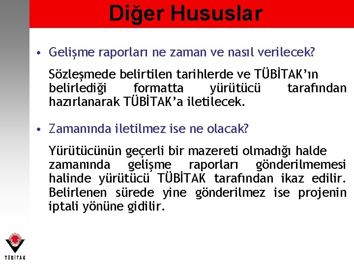 Diğer Hususlar • Gelişme raporları ne zaman ve nasıl verilecek? Sözleşmede belirtilen tarihlerde ve