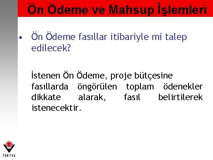 Ön Ödeme ve Mahsup İşlemleri • Ön Ödeme fasıllar itibariyle mi talep edilecek? İstenen