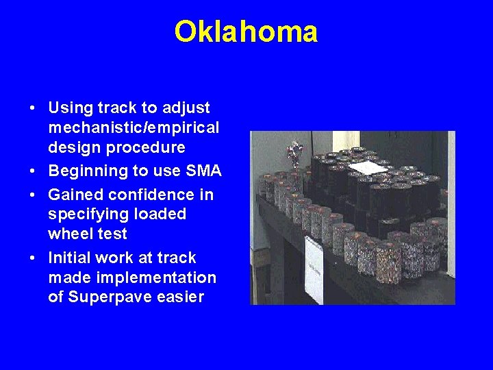 Oklahoma • Using track to adjust mechanistic/empirical design procedure • Beginning to use SMA