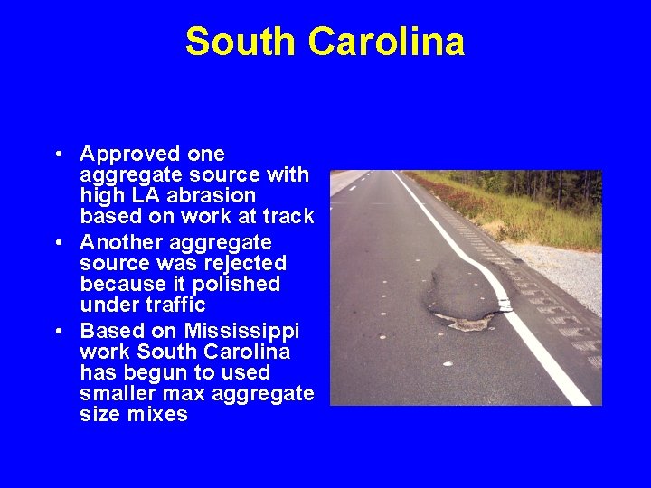 South Carolina • Approved one aggregate source with high LA abrasion based on work