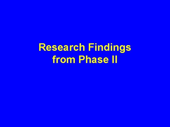 Research Findings from Phase II 