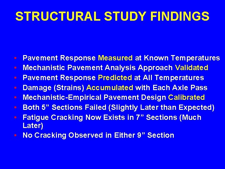 STRUCTURAL STUDY FINDINGS • • Pavement Response Measured at Known Temperatures Mechanistic Pavement Analysis