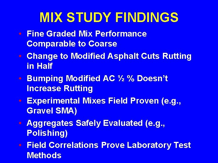 MIX STUDY FINDINGS • Fine Graded Mix Performance Comparable to Coarse • Change to