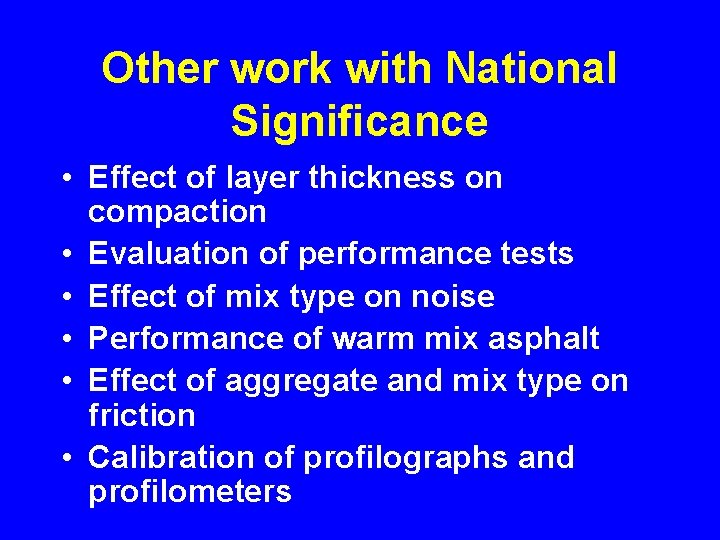 Other work with National Significance • Effect of layer thickness on compaction • Evaluation