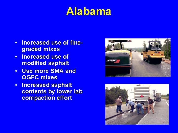 Alabama • Increased use of finegraded mixes • Increased use of modified asphalt •