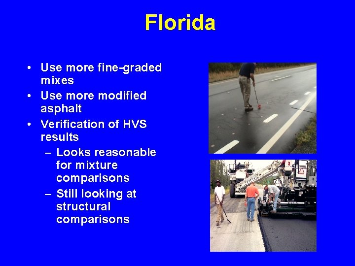 Florida • Use more fine-graded mixes • Use more modified asphalt • Verification of