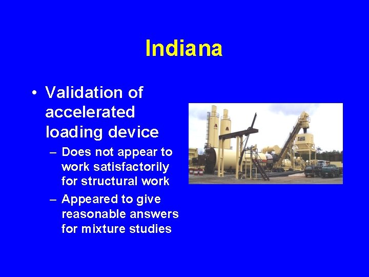 Indiana • Validation of accelerated loading device – Does not appear to work satisfactorily