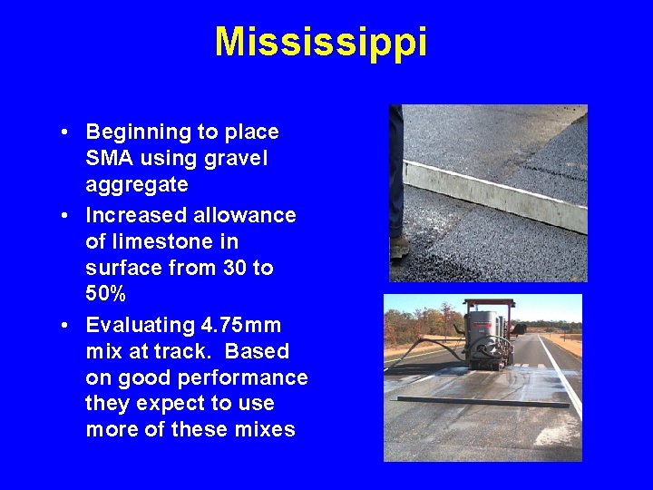 Mississippi • Beginning to place SMA using gravel aggregate • Increased allowance of limestone