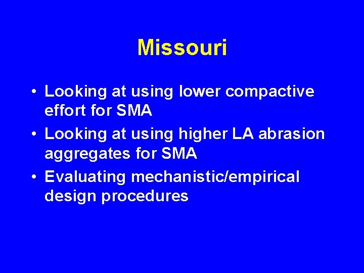 Missouri • Looking at using lower compactive effort for SMA • Looking at using