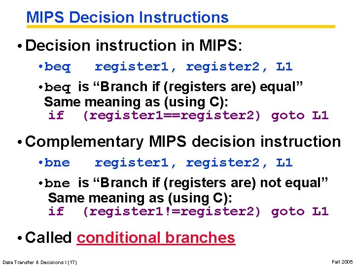 MIPS Decision Instructions • Decision instruction in MIPS: • beq register 1, register 2, MIPS Decision Instructions • Decision instruction in MIPS: • beq register 1, register 2,