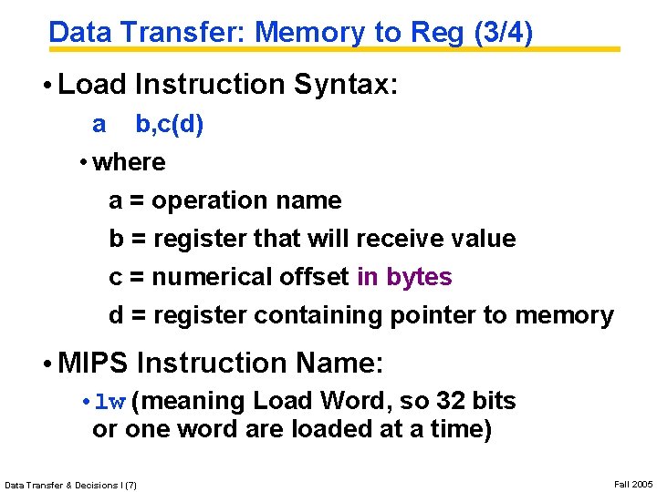 Data Transfer: Memory to Reg (3/4) • Load Instruction Syntax: a b, c(d) • Data Transfer: Memory to Reg (3/4) • Load Instruction Syntax: a b, c(d) •