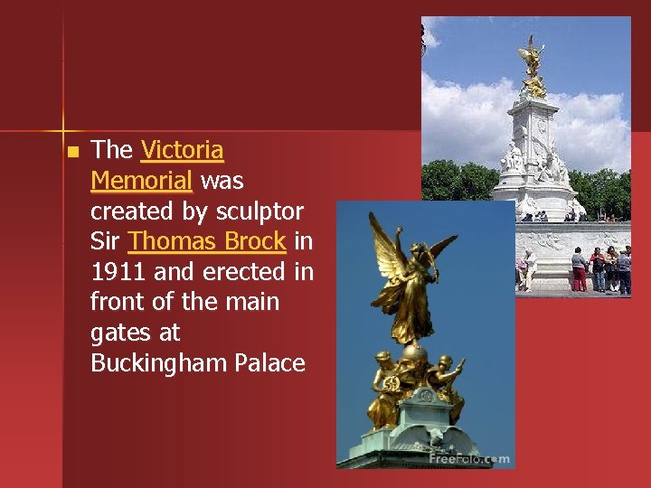 n The Victoria Memorial was created by sculptor Sir Thomas Brock in 1911 and