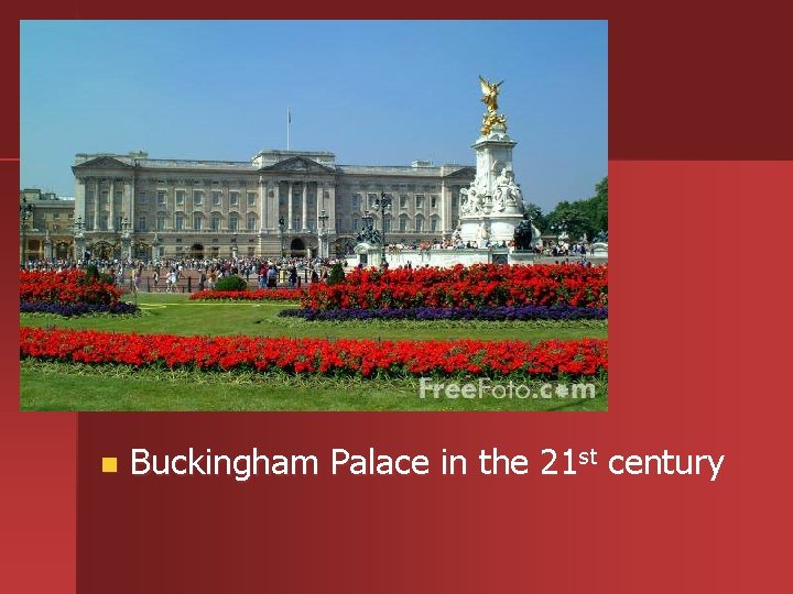 n Buckingham Palace in the 21 st century 