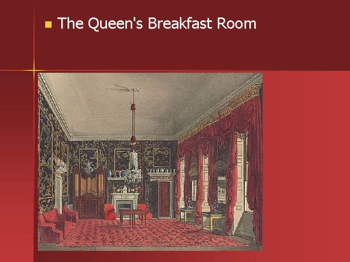 n The Queen's Breakfast Room 