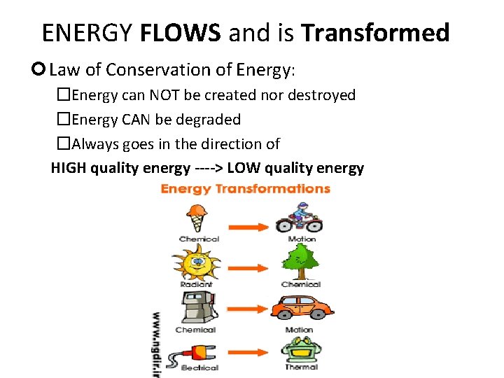 ENERGY FLOWS and is Transformed Law of Conservation of Energy: �Energy can NOT be