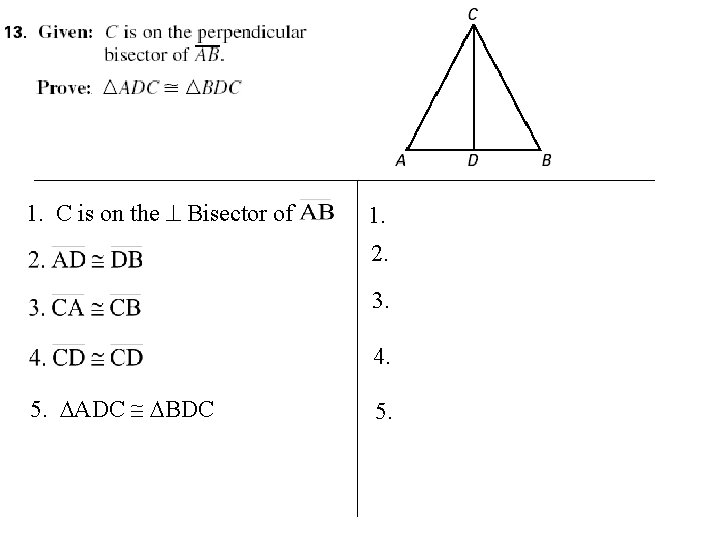 1. C is on the Bisector of 1. 2. 3. 4. 5. ADC BDC