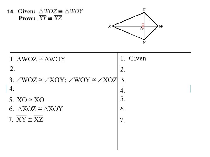 1. WOZ WOY 1. Given 2. 3. 6. XOZ XOY 4. 5. 6. 7.