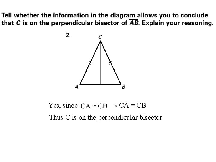 Yes, since CA = CB Thus C is on the perpendicular bisector 