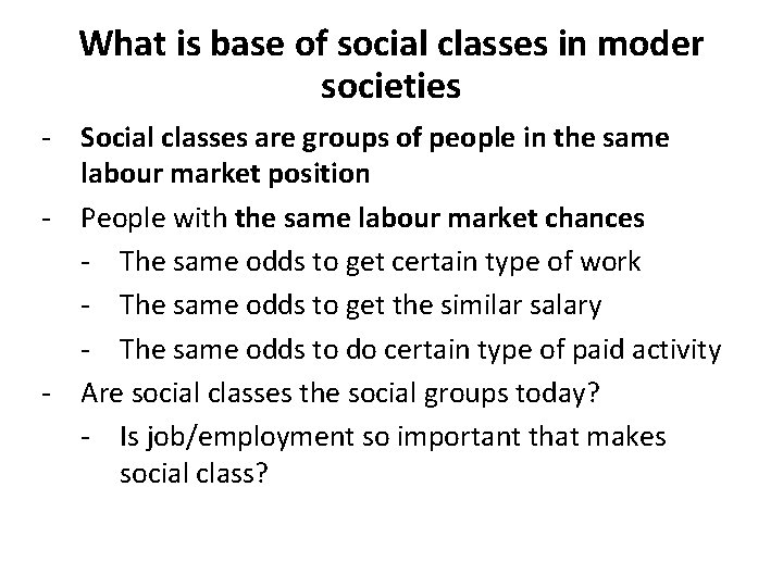 What is base of social classes in moder societies - Social classes are groups