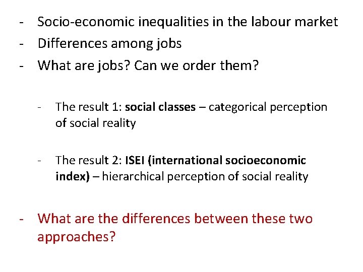 - Socio-economic inequalities in the labour market - Differences among jobs - What are