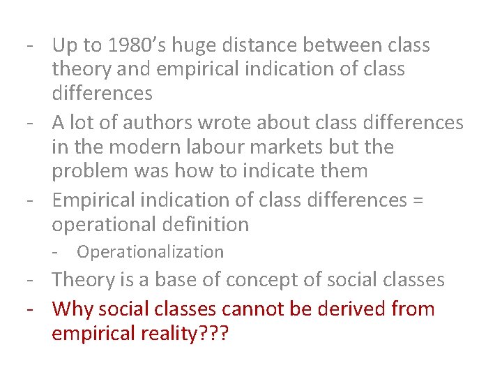 - Up to 1980’s huge distance between class theory and empirical indication of class