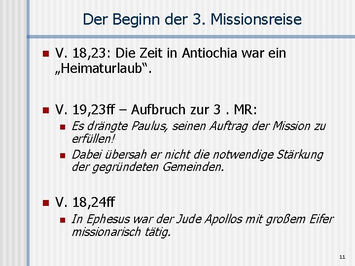 Der Beginn der 3. Missionsreise n V. 18, 23: Die Zeit in Antiochia war