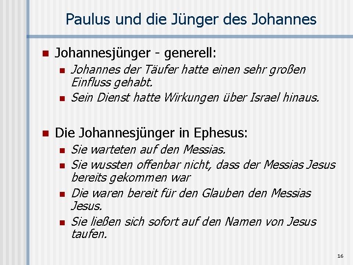 Paulus und die Jünger des Johannes n Johannesjünger - generell: n n n Johannes