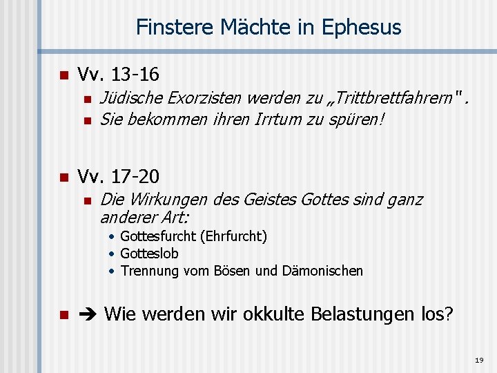 Finstere Mächte in Ephesus n Vv. 13 -16 n n n Jüdische Exorzisten werden